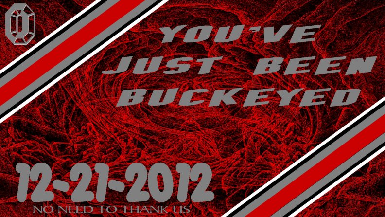 YOU'VE JUST BEEN BUCKEYED 12_21_2012