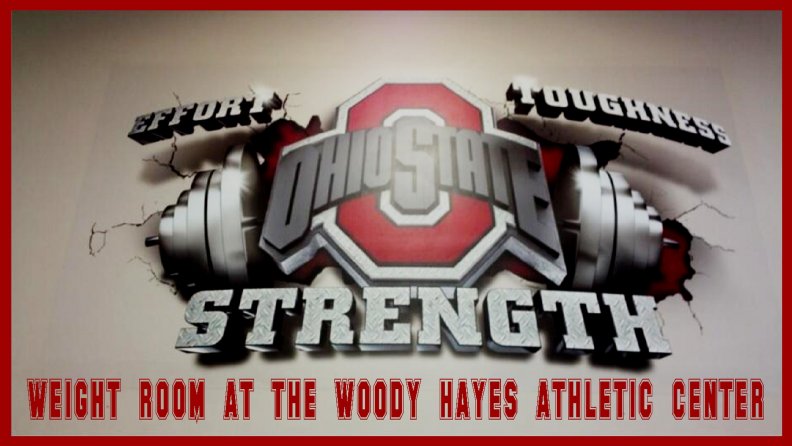 WEIGHT ROOM AT THE WOODY HAYES ATHLETIC CENTER