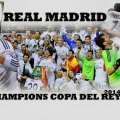 REAL MADRID CHAMPIONS COPA DEL REY 2014