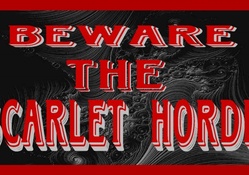 BEWARE THE SCARLET HORDE