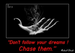 Don`t follow your dreams...