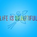 Life is beautiful