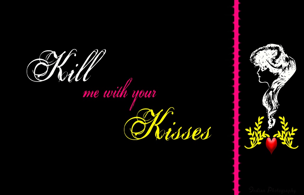 Kill me with your Kisses