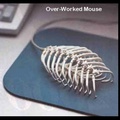 OVER WORKED MOUSE