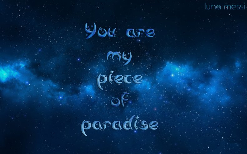 You are my piece of paradise