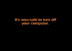 It's now safe to turn off your computer