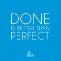 Done is Better than Perfect