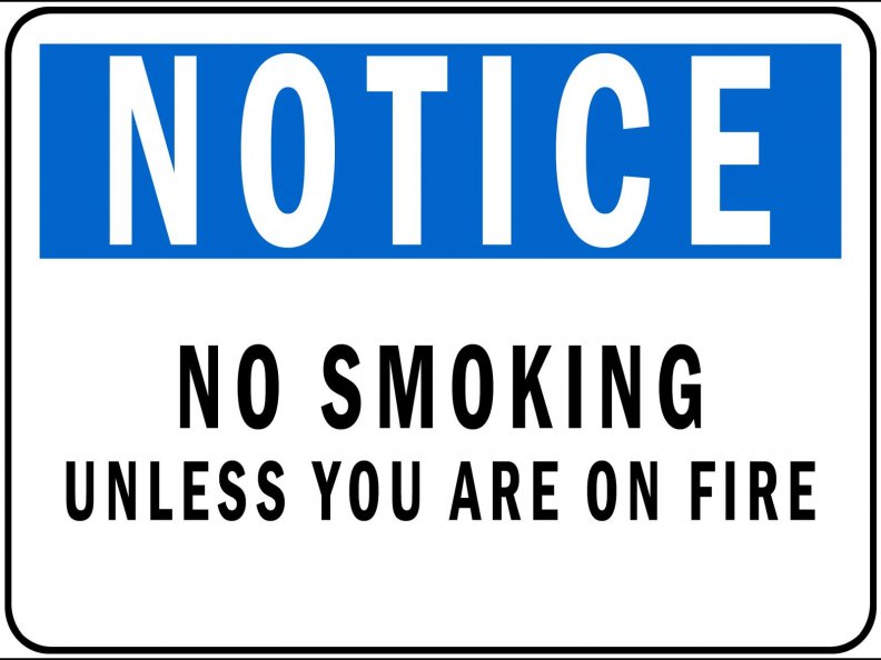notice_no_smoking_unless_you_are_on_fire.jpg