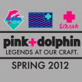 Pink Dolphin Spring 2012