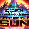 Excision, Downlink &amp; Ajapai _ Before the Sun