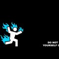 Dont Set Yourself On Fire!!!