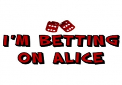 I'm Betting On Alice