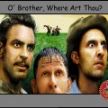 O' Brother, Where Art Thou