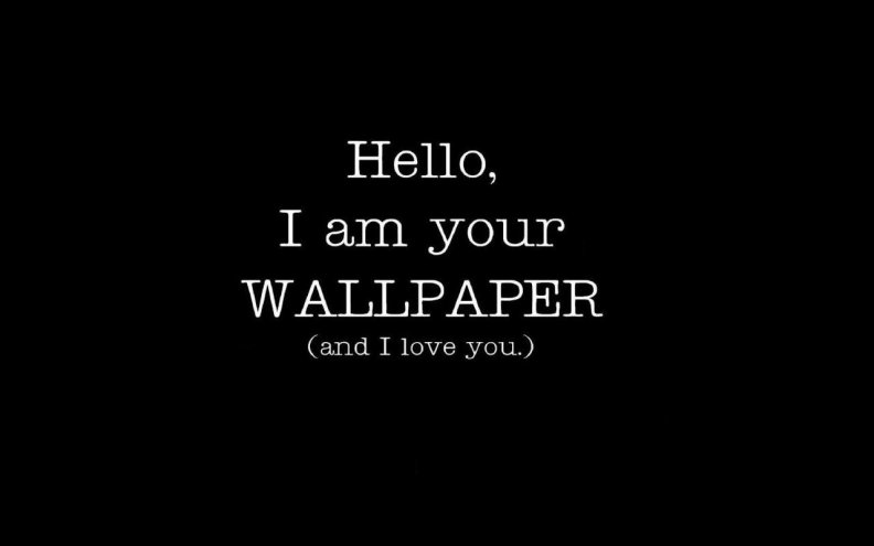 im_your_wallpaper_and_i_love_you.jpg